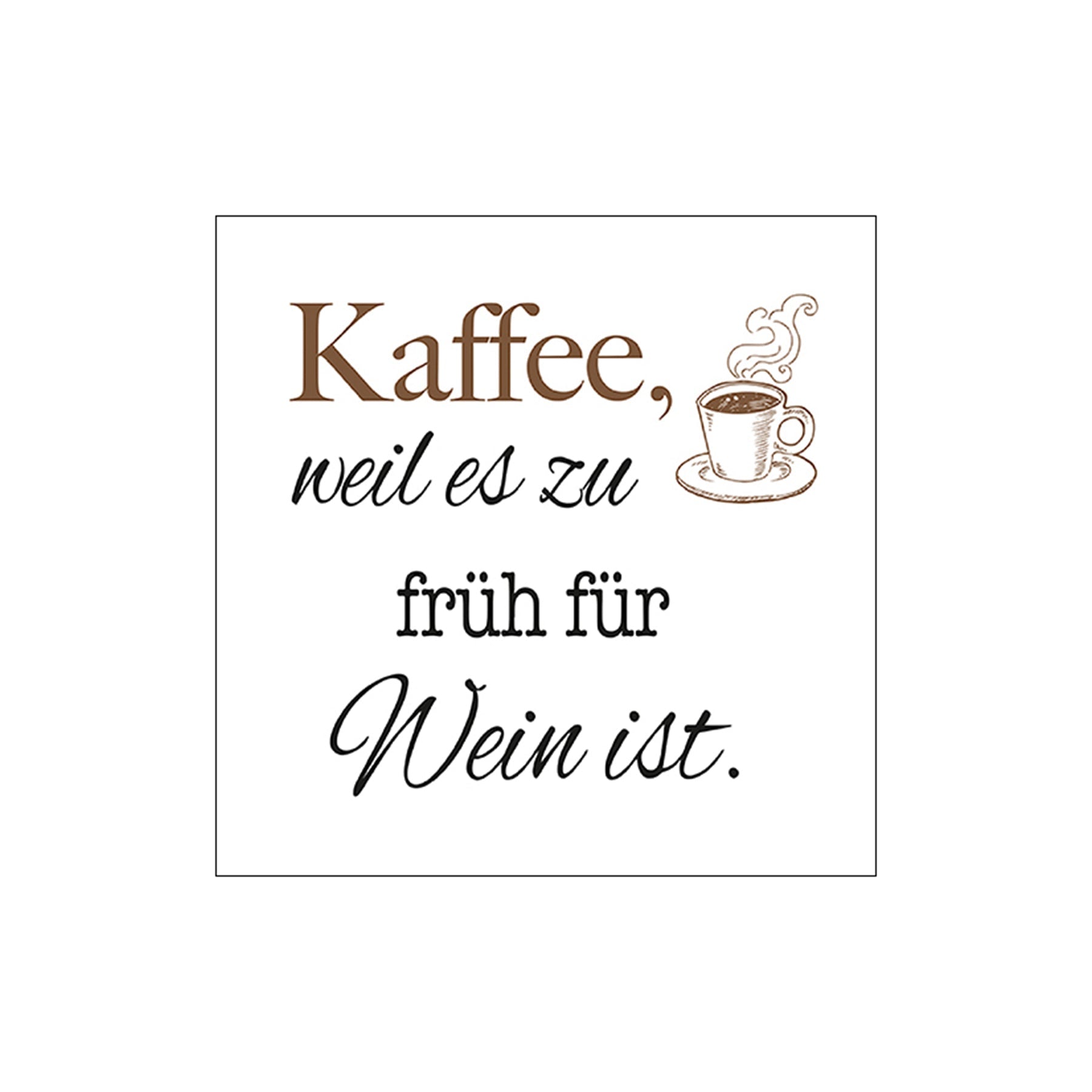 Servietten "Kaffee, weil es zu früh für Wein ist" - Genussbote
